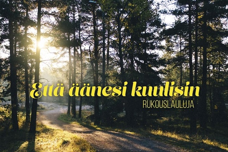 Että äänesin kuulisin - Rukouslaulujen ilta Että äänesin kuulisin - Rukouslaulujen ilta