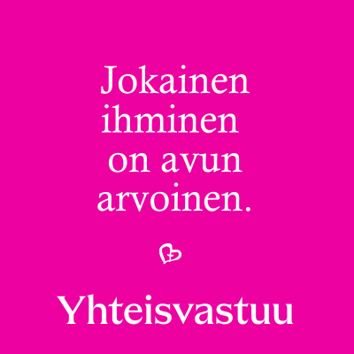 Jokainen ihminen on avun arvoinen.
